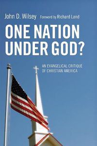 Cover image for One Nation Under God?: An Evangelical Critique of Christian America