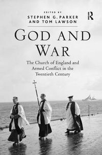 Cover image for God and War: The Church of England and Armed Conflict in the Twentieth Century