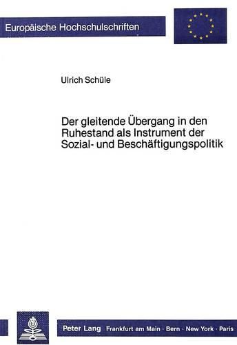 Cover image for Der Gleitende Uebergang in Den Ruhestand ALS Instrument Der Sozial- Und Beschaeftigungspolitik