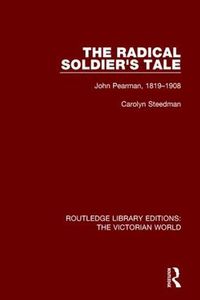 Cover image for The Radical Soldier's Tale: John Pearman, 1819-1908