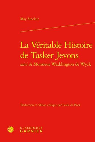 Cover image for La Veritable Histoire de Tasker Jevons Suivi de Monsieur Waddington de Wyck