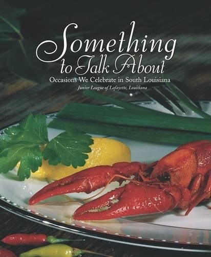 Cover image for Something to Talk about: Occasions We Celebrate in South Louisiana