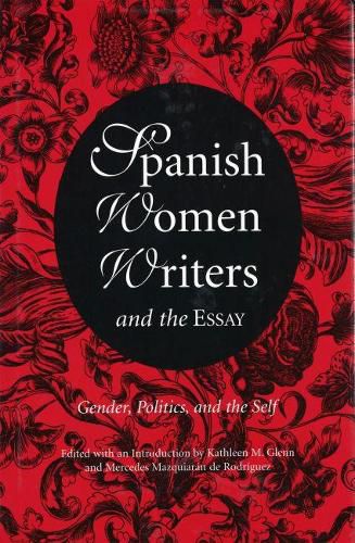 Cover image for Spanish Women Writers and the Essay: Gender, Politics, and the Self