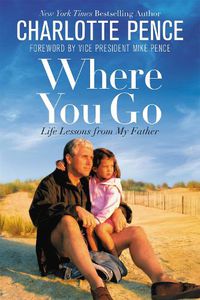 Cover image for Where You Go: Life Lessons from My Father