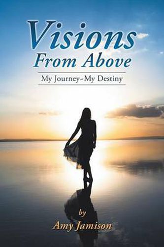 Cover image for Visions from Above: My Journey My Destiny