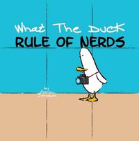 Cover image for What the Duck, Rule of Nerds