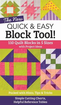 Cover image for The New Quick & Easy Block Tool: 110 Quilt Blocks in 5 Sizes with Project Ideas