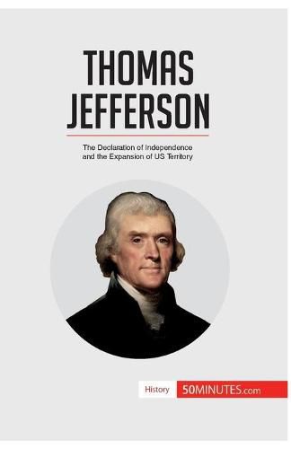 Thomas Jefferson: The Declaration of Independence and the Expansion of US Territory