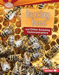 Cover image for Dancing Bees and Other Amazing Communicators