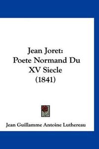 Cover image for Jean Joret: Poete Normand Du XV Siecle (1841)