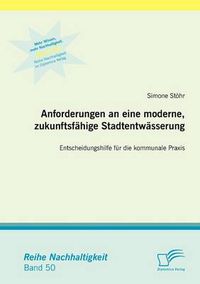 Cover image for Anforderungen an eine moderne, zukunftsfahige Stadtentwasserung: Entscheidungshilfe fur die kommunale Praxis