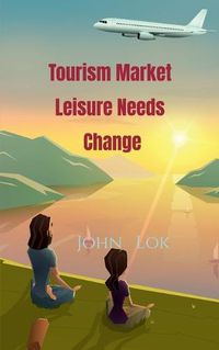 Cover image for Tourism Market Leisure Needs Change