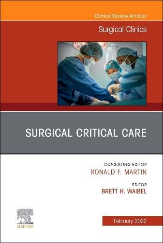 Surgical Critical Care, An Issue of Surgical Clinics