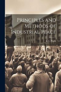 Cover image for Principles and Methods of Industrial Peace