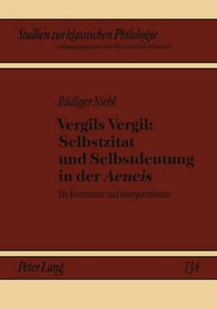 Cover image for Vergils Vergil: Selbstzitat Und Selbstdeutung in Der  Aeneis: Ein Kommentar Und Interpretationen