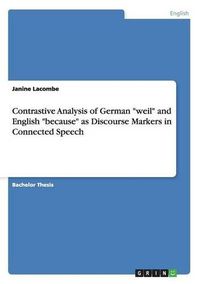 Cover image for Contrastive Analysis of German Weil and English Because as Discourse Markers in Connected Speech