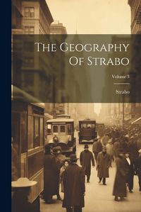 Cover image for The Geography Of Strabo; Volume 3