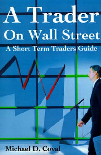 Cover image for A Trader on Wall Street: A Short Term Traders Guide