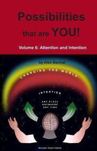 Cover image for Possibilities that are YOU!: Volume 6: Attention and Intention