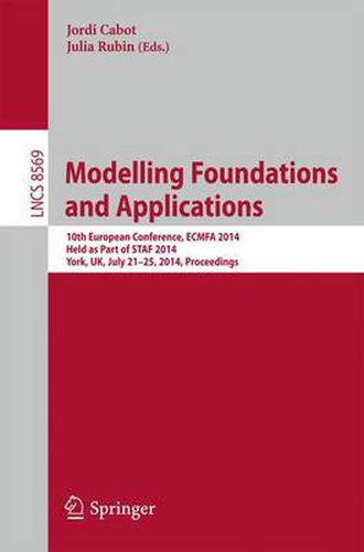 Cover image for Modelling Foundations and Applications: 10th European Conference, ECMFA 2014, Held as Part of STAF 2014, York, UK, July 21-25, 2014. Proceedings