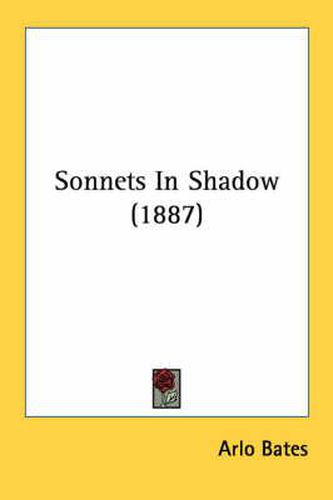 Cover image for Sonnets in Shadow (1887)