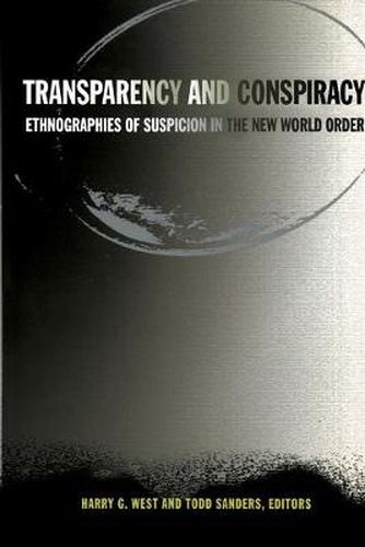 Cover image for Transparency and Conspiracy: Ethnographies of Suspicion in the New World Order