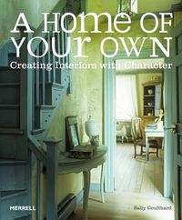 Cover image for Home of Your Own: Creating Interiors with Character