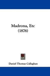 Cover image for Madrona, Etc (1876)