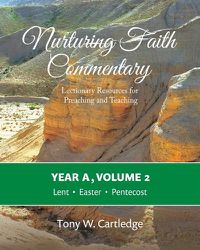 Cover image for Nurturing Faith Commentary, Year A, Volume 2: Lectionary Resources for Preaching and Teaching-Lent, Easter, Pentecost