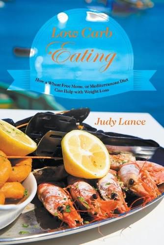 Cover image for Low Carb Eating: How a Wheat Free Menu, or Mediterranean Diet Can Help with Weight Loss