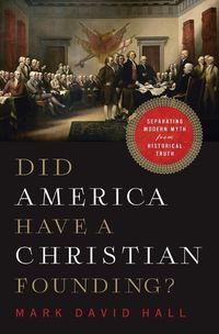 Cover image for Did America Have a Christian Founding?: Separating Modern Myth from Historical Truth