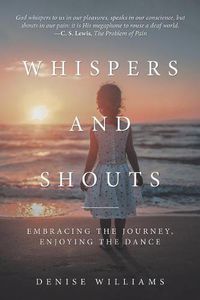 Cover image for Whispers and Shouts: Embracing the Journey, Enjoying the Dance