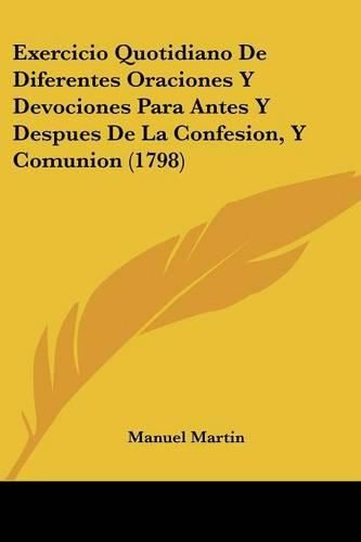 Cover image for Exercicio Quotidiano de Diferentes Oraciones y Devociones Para Antes y Despues de La Confesion, y Comunion (1798)