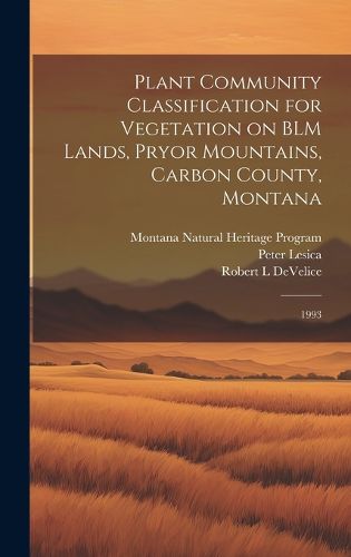 Cover image for Plant Community Classification for Vegetation on BLM Lands, Pryor Mountains, Carbon County, Montana