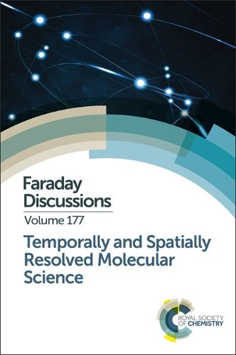 Cover image for Temporally and Spatially Resolved Molecular Science: Faraday Discussion 177