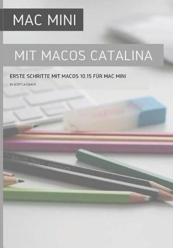 Cover image for Mac Mini mit MacOS Catalina: Erste Schritte mit MacOS 10.15 fur Mac Mini