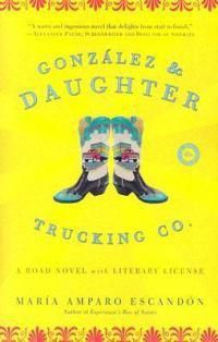 Cover image for Gonzalez and Daughter Trucking Co.: A Road Novel with Literary License