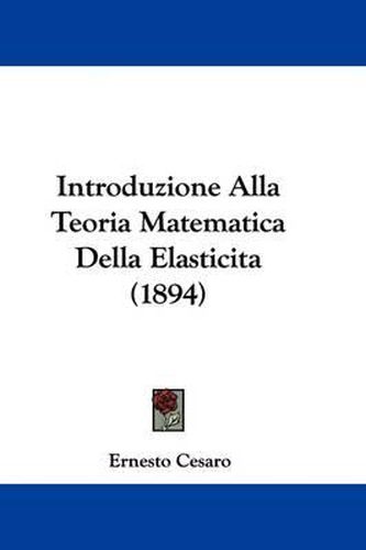 Cover image for Introduzione Alla Teoria Matematica Della Elasticita (1894)