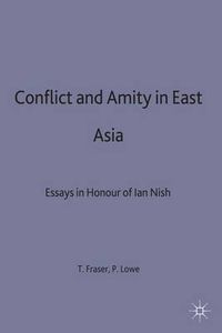 Cover image for Conflict and Amity in East Asia: Essays in Honour of Ian Nish