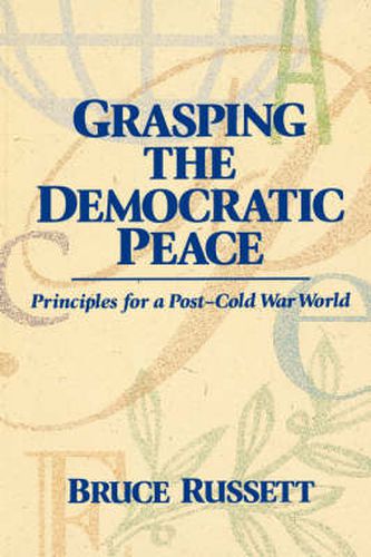 Cover image for Grasping the Democratic Peace: Principles for a Post-Cold War World