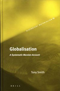 Cover image for Globalisation: A Systematic Marxian Account