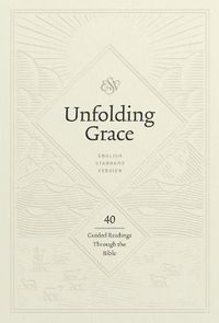 Cover image for Unfolding Grace: 40 Guided Readings through the Bible: 40 Guided Readings through the Bible