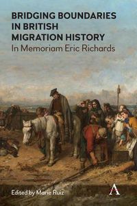 Cover image for Bridging Boundaries in British Migration History: In Memoriam Eric Richards
