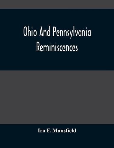 Cover image for Ohio And Pennsylvania Reminiscences: Illustrations From Photographs Taken Mainly In Mahoning, Columbiana And Beaver Counties, 1880 To 1916