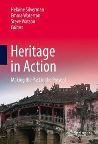 Cover image for Heritage in Action: Making the Past in the Present