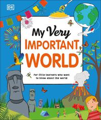 Cover image for My Very Important World: For Little Learners who want to Know about the World