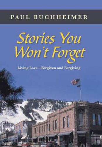 Cover image for Stories You Won't Forget: Living Love-Forgiven and Forgiving