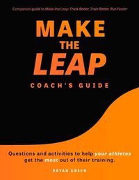 Cover image for Make the Leap Coach's Guide: Questions and Activities to Help Your Athletes Get the Most Out of Their Training