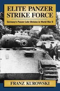 Cover image for Elite Panzer Strike Force: Germany's Panzer Lehr Division in World War II