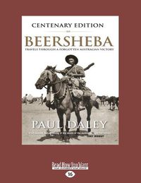 Cover image for Beersheba Centenary Edition: Travels through a forgotten Australian Victory